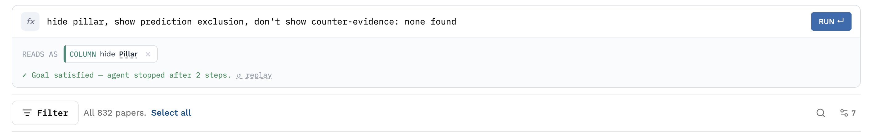 The natural-language bar holding a three-condition request, a single readback chip reading COLUMN hide Pillar, a status line reading Goal satisfied — agent stopped after 2 steps, and a filter row still reading All 832 papers